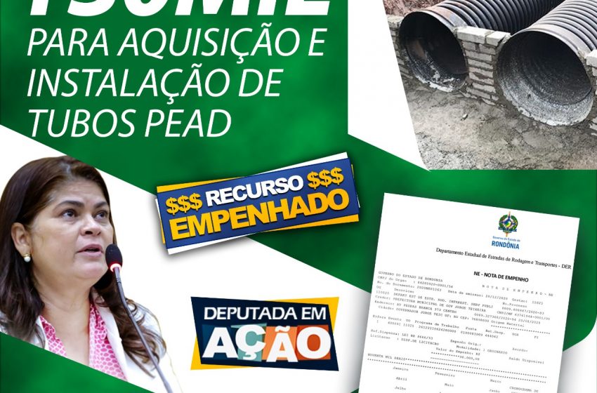 DEPUTADA CASSIA DESTINA EMENDA DE 150 MIL PARA AQUISIÇÃO E INSTALAÇÃO DE TUBOS EM PEAD GOVERNADOR JORGE TEIXEIRA: