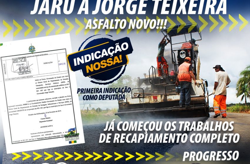  GOV. JORGE TEIXEIRA- INDICADO POR DEPUTADA CASSIA, O ASFALTAMENTO DA RO-463 JÁ É REALIDADE: